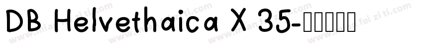 DB Helvethaica X 35字体转换